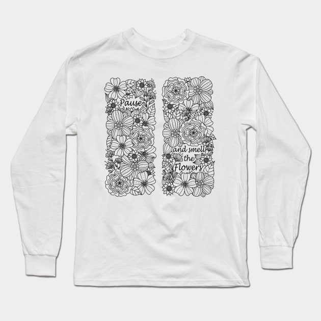 Pause and smell the flowers :) Long Sleeve T-Shirt by Claske